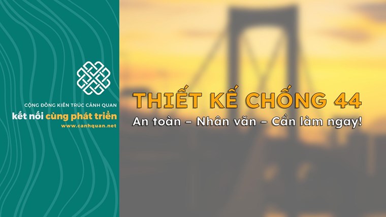 Thiết Kế Cảnh Quan Chống 44: Cần Góc Nhìn Nhân Văn Hơn Cho Các Không Gian Công Cộng